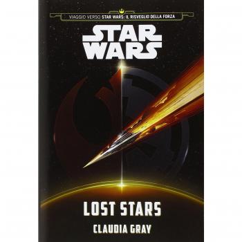 Lost Stars. Star Wars (Viaggio Verso Star Wars: Il Risveglio Della Forza)