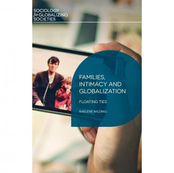 Families, Intimacy and Globalization: Floating Ties