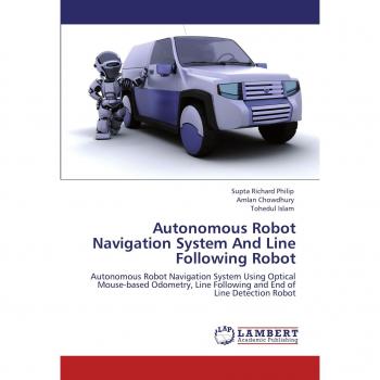 Autonomous Robot Navigation System And Line Following Robot: Autonomous Robot Navigation System Using Optical Mouse-based Odometry, Line Following and End of Line Detection Robot