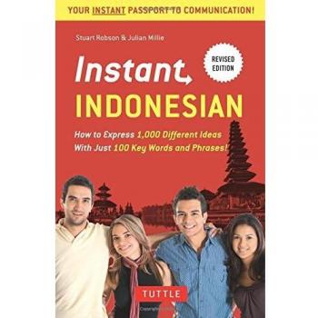 Instant Indonesian: How to Express 1,000 Different Ideas with Just 100 Key Words and Phrases!