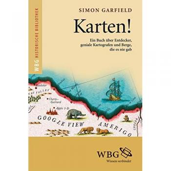 Karten!: Ein Buch über Entdecker, Kartografen und Berge, die es nie gab