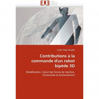 Contributions à la commande d'un robot bipède 3D: Modélisation, Calcul des forces de réaction, Commande et Actionnement