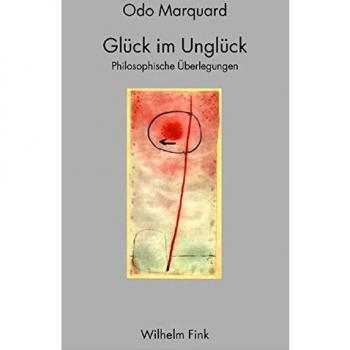 Odo Marquard Glück Im Unglück: Philosophische Überlegungen