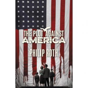 Philip Roth The Plot Against America