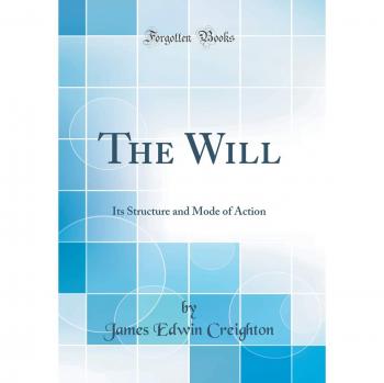 The Will: Its Structure and Mode of Action
