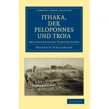 Ithaka, Der Peloponnes Und Troja: Archaologische Forschungen