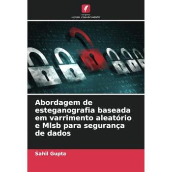 Gupta, Sahil: Abordagem de esteganografia baseada em varrimento aleatório e Mlsb para segurança de dados