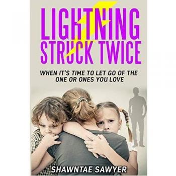Lightning Struck Twice: When It's Time to Let Go of the One or Ones You Love