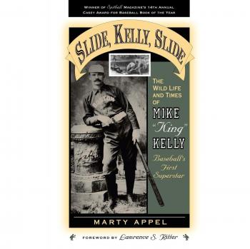 Scarecrow Press, Inc. Slide, Kelly Slide : The Wild Life and Times of Mike "King" Kelly, Baseball's First Superstar
