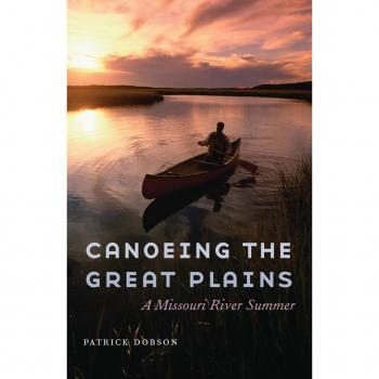 Bison Books Canoeing the Great Plains: A Missouri River Summer