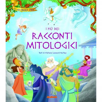 I più bei racconti mitologici. Ediz. a colori