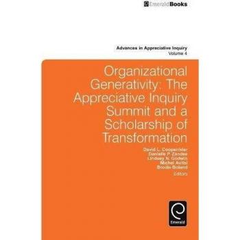 Organizational Generativity: The Appreciative Inquiry Summit and a Scholarship of Transformation