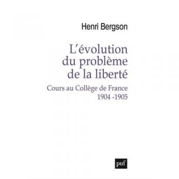 L'évolution du problème de la liberté. Cours au Collège de France 1904-1905