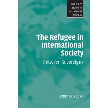 The Refugee in International Society, Cambridge Studies in International Relations