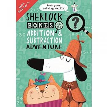 Sherlock Bones and the Addition and Subtraction Adventure