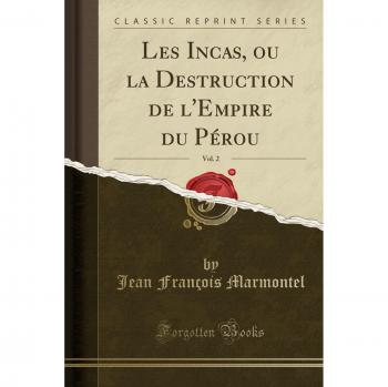 Les Incas, ou la Destruction de l'Empire du Pérou, Vol. 2