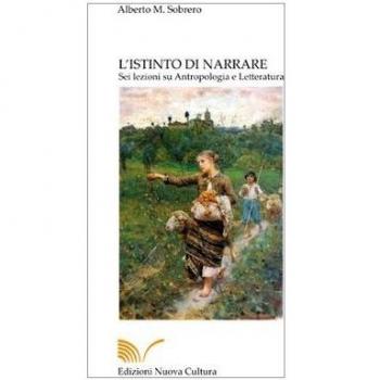 L' istinto di narrare. Sei lezioni su antropologia e letteratura