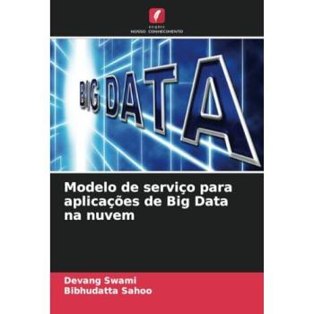 Swami, Devang: Modelo de serviço para aplicações de Big Data na nuvem