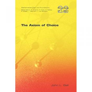 The Axiom of Choice (Studies in Logic. Mathematical Logic and Foundations)