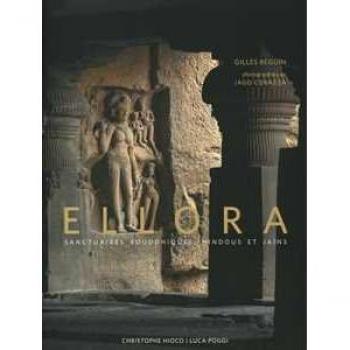 Ellora. Buddhist, hindu and jain sanctuaries. Ediz. a colori Gilles Béguin