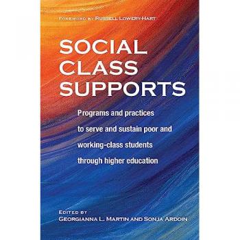 Social Class Supports: Programs and Practices to Serve and Sustain Poor and Working-Class Students through Higher Education