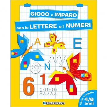 Gioco e imparo con le lettere e i numeri. 4-6 anni