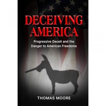 Deceiving America: Progressive Deceit and the Danger to American Freedoms