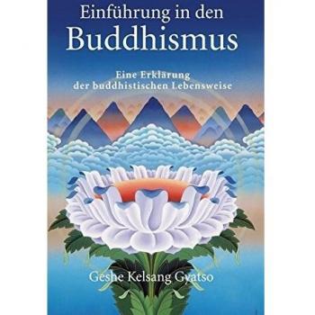 Einführung in den Buddhismus: Eine Erklärung der buddhistischen Lebensweise
