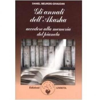 Gli annali di Akasha. Accedere alla memoria del pianeta