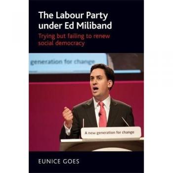 The Labour Party Under Ed Miliband by Eunice Goes