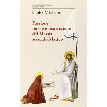 Passione, morte e risurrezione del Messia secondo Matteo