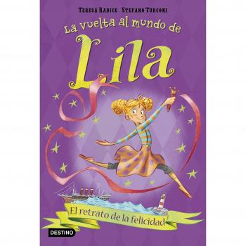 El retrato de la felicidad: La vuelta al mundo de Lila 3 (Tapa blanda con solapas).