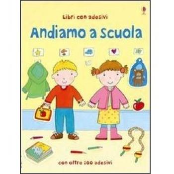 Andiamo a scuola. Con adesivi. Ediz. illustrata: Andiamo a scuola