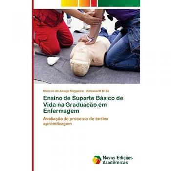 Ensino de Suporte Básico de Vida na Graduação em Enfermagem: Avaliação do processo de ensino aprendizagem
