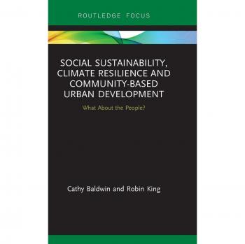 Social Sustainability, Climate Resilience and Community-Based Urban Development: What About the People? (Routledge Focus on Environment and Sustainability)