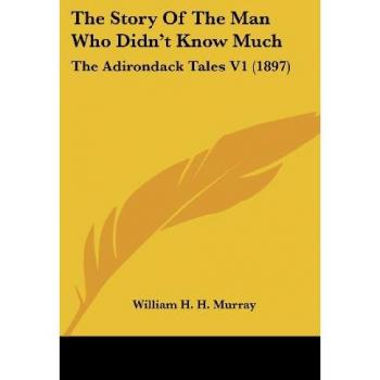 Adirondack Tales: The Story of the Man Who Didn't Know Much (1897)