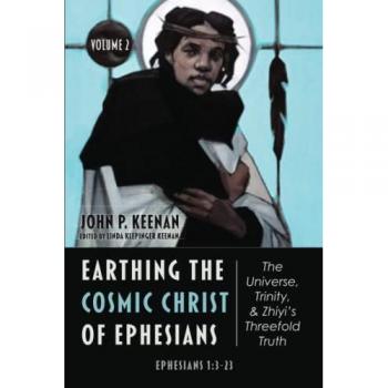 Earthing the Cosmic Christ of Ephesians--The Universe, Trinity, and Zhiyi's Threefold Truth, Volume 2: Commentary on Ephesians 1:3-23