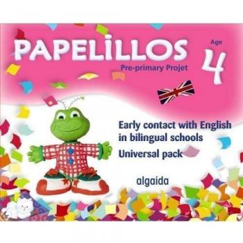 Papelillos: pre-primary proyect. Early contact with english in bilingual schools. Age 4. Universal pack.