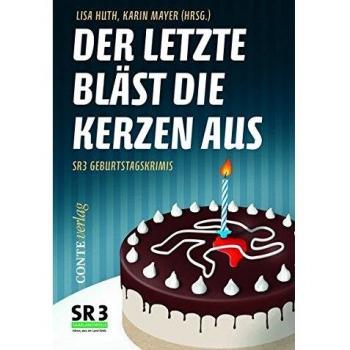 Lisa Huth Der Letzte Bläst Die Kerzen Aus: Sr3 Geburtstagskrimis (Conte Krimi)