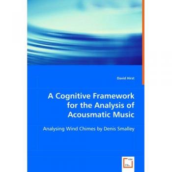 A Cognitive Framework for the Analysis of Acousmatic Music