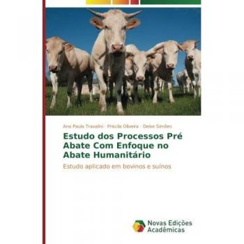 Estudo dos Processos Pré Abate Com Enfoque no Abate Humanitário: Estudo aplicado em bovinos e suínos