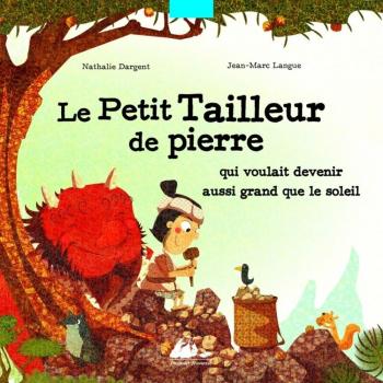 Le petit tailleur de pierre : Qui voulait devenir aussi grand que le soleil