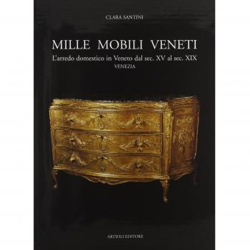 Mille mobili veneti. L'arredo domestico in Veneto dal sec. XV al sec. XIX. Venezia