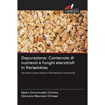 Depurazione: Contenuto di nutrienti e funghi eterotrofi in Periwinkles: Perché la pulizia totale di Periwinkle è essenziale