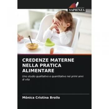 CREDENZE MATERNE NELLA PRATICA ALIMENTARE: Uno studio qualitativo e quantitativo nei primi anni di vita