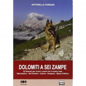 Dolomiti a sei zampe. 32 itinerari per vivere i monti con il nostro cane