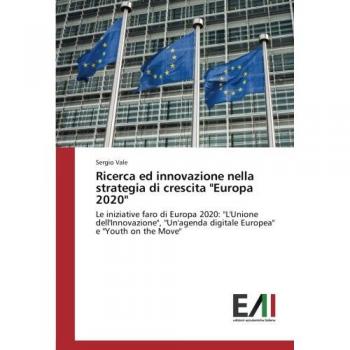 Ricerca ed innovazione nella strategia di crescita Europa 2020: Le iniziative faro di Europa 2020: L'Unione dell'Innovazione, Un'agenda digitale Europea e Youth on the Move