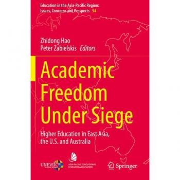 Academic Freedom Under Siege: Higher Education in East Asia, the U.S. and Australia (Education in the Asia-Pacific Region: Issues, Concerns and Prospects, Band 54)