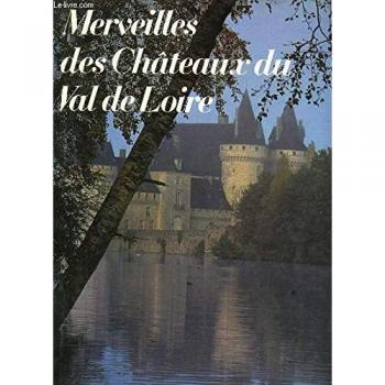Merveilles des châteaux du Val de Loire