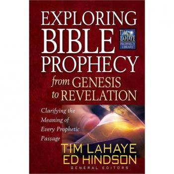 Exploring Bible Prophecy from Genesis to Revelation by Ed Hindson